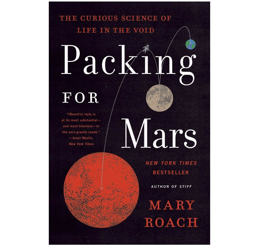 "Packing for Mars" has a black cover with an illustration of an astronaut's trajectory from Earth, past the moon, onto Mars. A line indicates hopping from planet to planet with a tiny astronaut detailing the path.