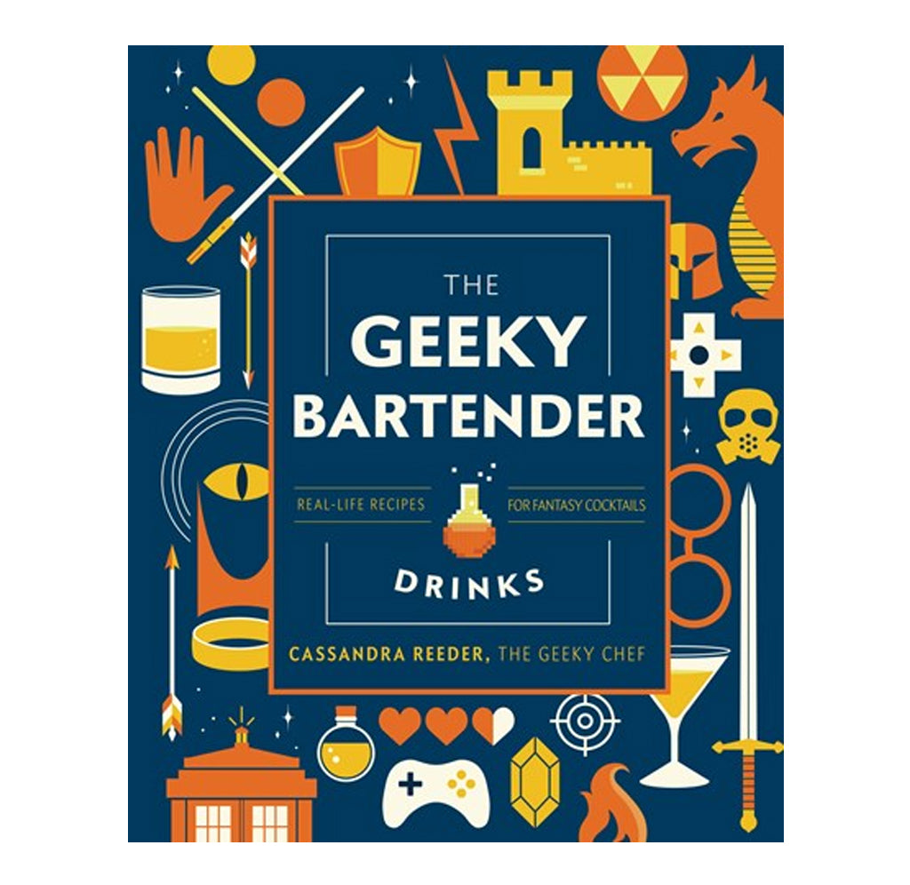 The Geeky Bartender Drinks: Real-Life Recipes for Fantasy Cocktails