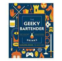 The Geeky Bartender Drinks: Real-Life Recipes for Fantasy Cocktails