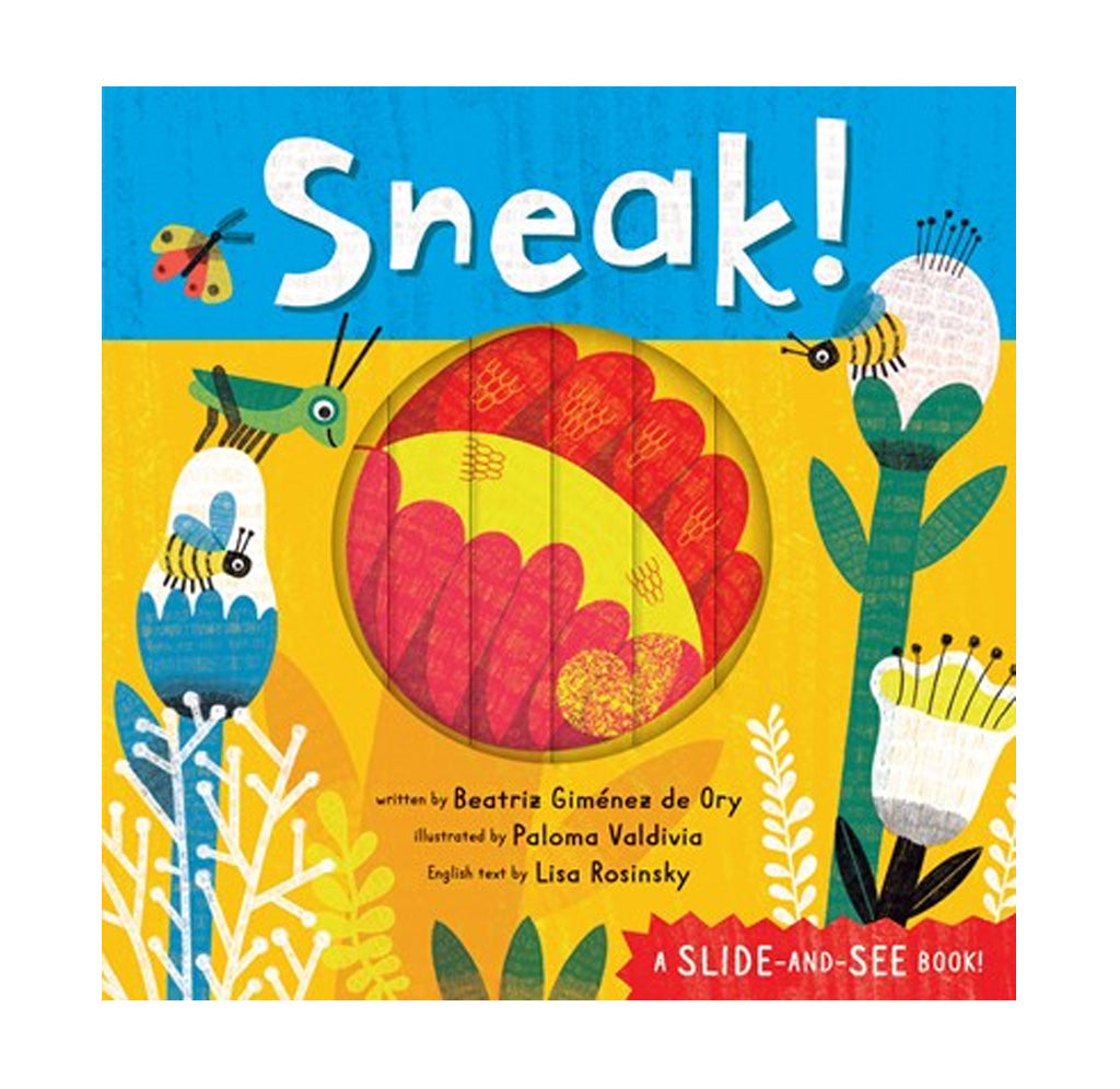 Front cover of the children's book 'Sneak!' showing a colorful slide-and-see design with a large red flower in the center, illustrated birds, plants, and butterflies on a yellow and blue background.