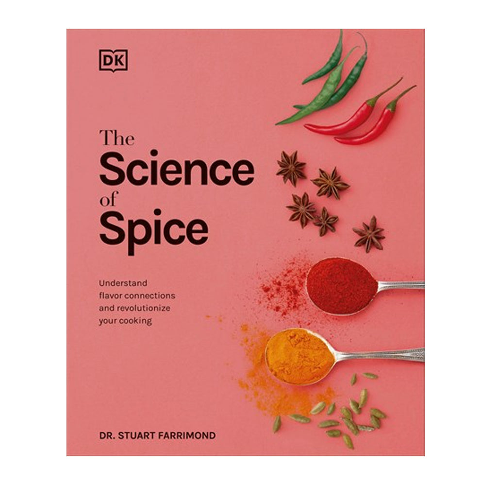 The Science of Spice: Understand Flavor Connections and Revolutionize Your Cooking