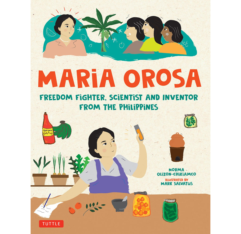 Front cover of the book depicting illustrations of Maria Orosa in the lab and surrounded by images of food inventions she's made, such as banana ketchup and fermented foods.