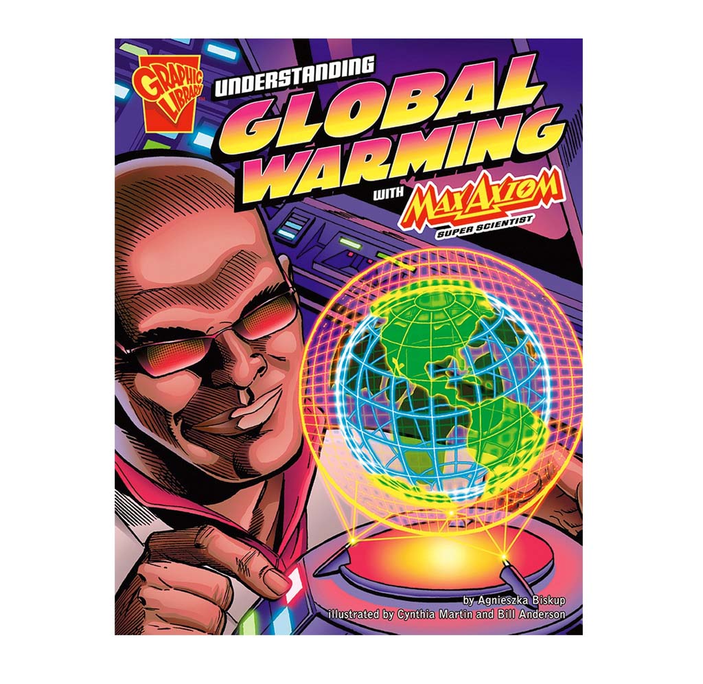 Book cover of 'Understanding Global Warming with Max Axiom Super Scientist' featuring a character and a glowing globe.