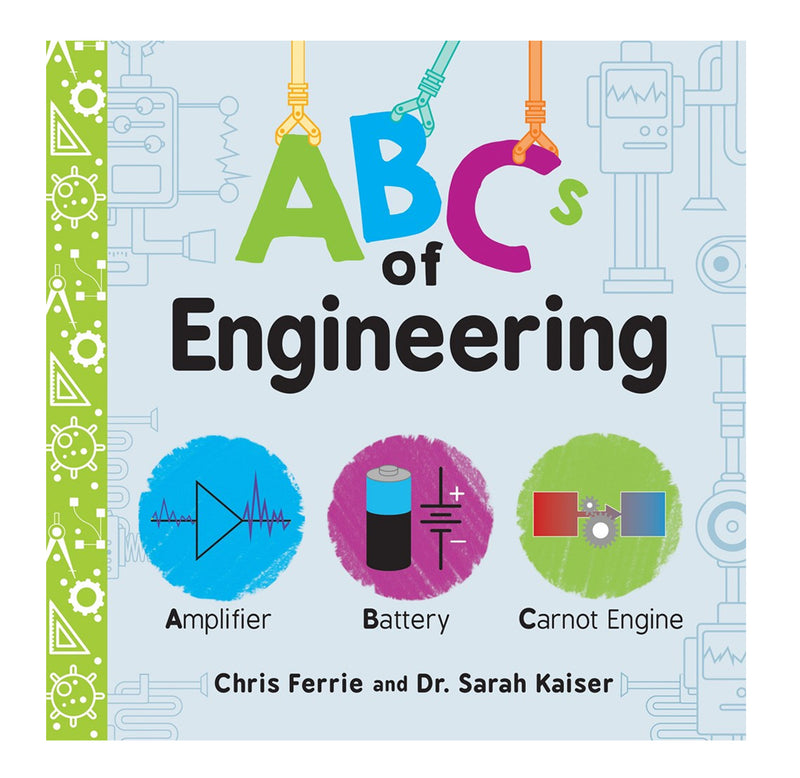 8" x 8" board book illustrated book cover of the ABCs of Engineering. Three circles with Amplifier, Battery, and Carnot Engine. Green spine with engineering tools