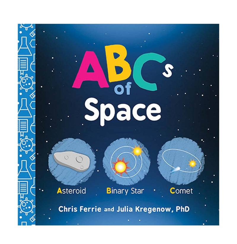 8" x 8" board book illustrated book cover of the ABCs of Space Three circles with Asteroid, Binary Star, and Comet. Blue spine with science tools in white .