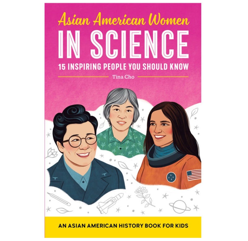  This book is a paperback illustrated cover featuring Asian American scientist Isabella Aiona Abbot, physician Margaret Chung, and astronaut Kalpana Chawla.