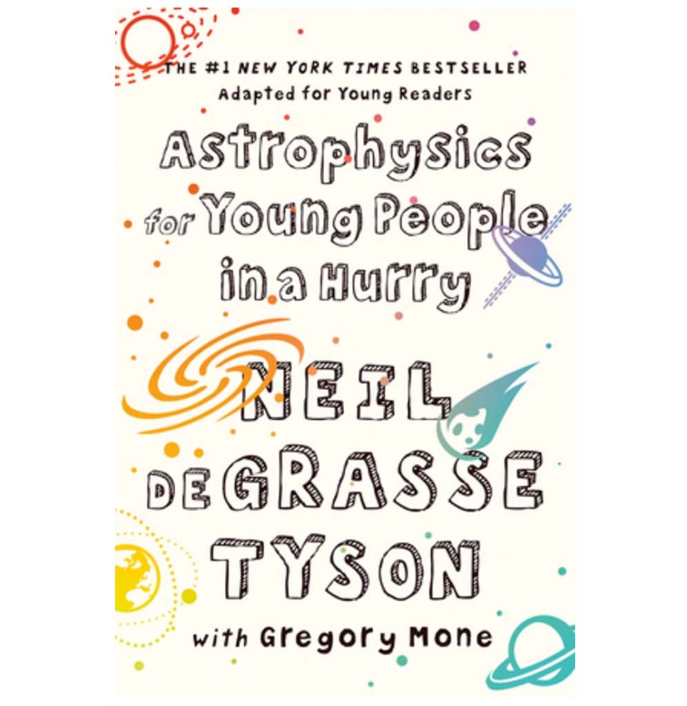 Astrophysics for Young People in a Hurry is a paperback book. It is 9.1 x 6.1  inches in dimension. The cover is white, with drawings of different space-related planets, satellites, asteroids, and black holes appear on the cover in purple, yellow, red, orange, and blue-green.   