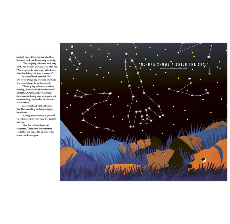 Mae lies in the grass at night with her mother, father, and their dog. They are looking up into the stars and constellations. Mae sees a rocket in the stars. The chapter emphasis how her parents believed in her and that hard work and discipline would pay off.