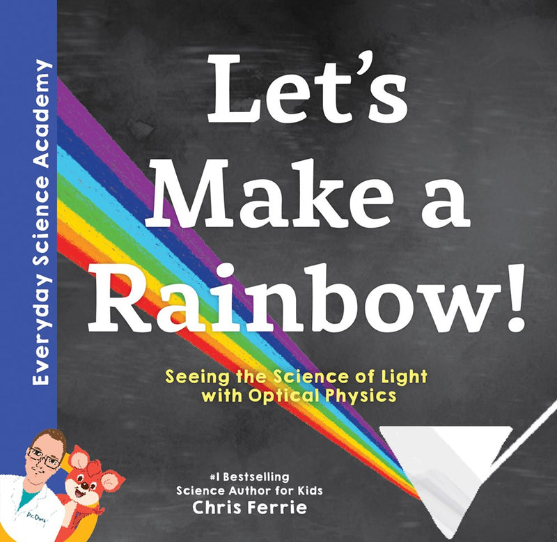 This is a board book. The cover is black with a blue spine; on the surface is a prism with white light entering on the right into a rainbow on the left. "Let's Make a Rainbow! is written in white on top. 