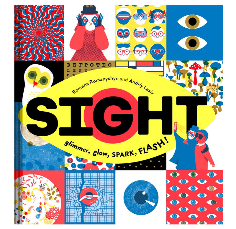 There are twelve boxes in four rows with images in bright colors depicting sight, eyes, and optical illusions on the cover of Sight: Glimmer, Glow, SPARK, FLASH! By Romana Romanyshyn & Audriy Lesiv.