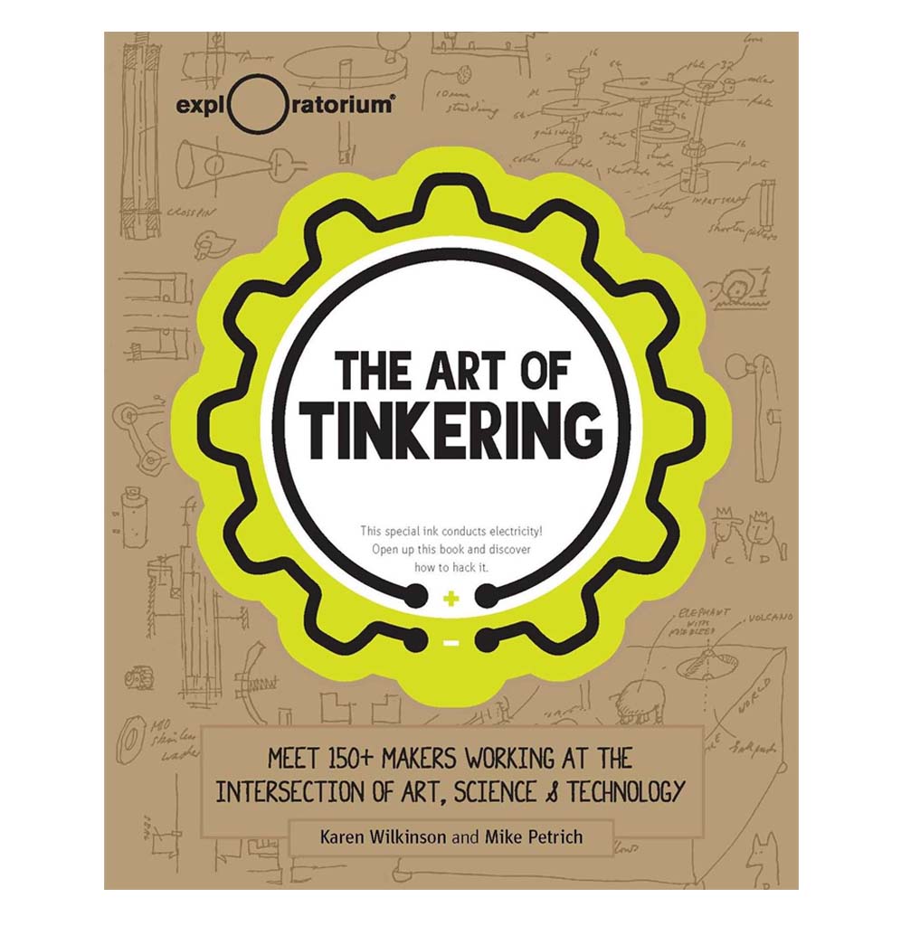 "The Art of Tinkering" is a hardcover book; the book title is in the shape of gear with positive and negative concentric outlines against a backdrop of other mechanical illustrations.