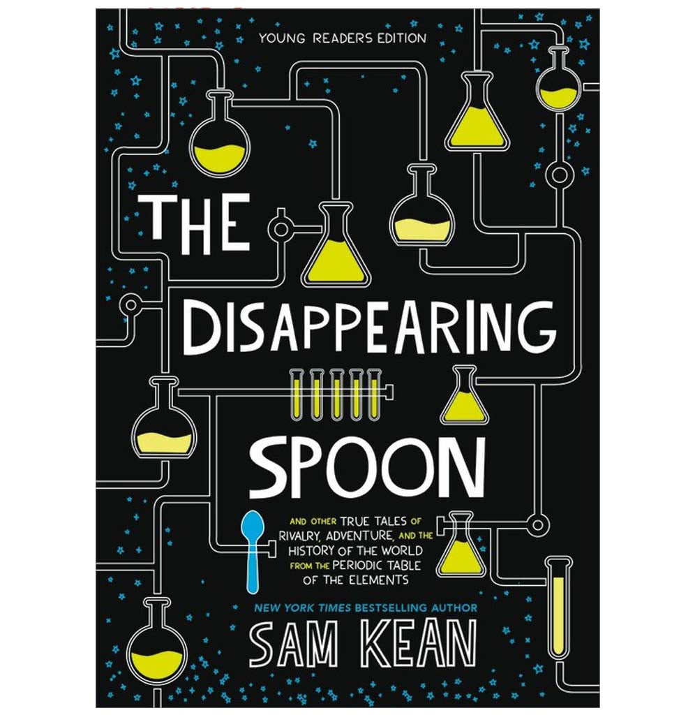 "The Disappearing Spoon" is a paperback book with a black cover; there are several beakers, test tubes, and science flasks filled with yellow liquid and one blue spoon connected by a network of clear tubes.