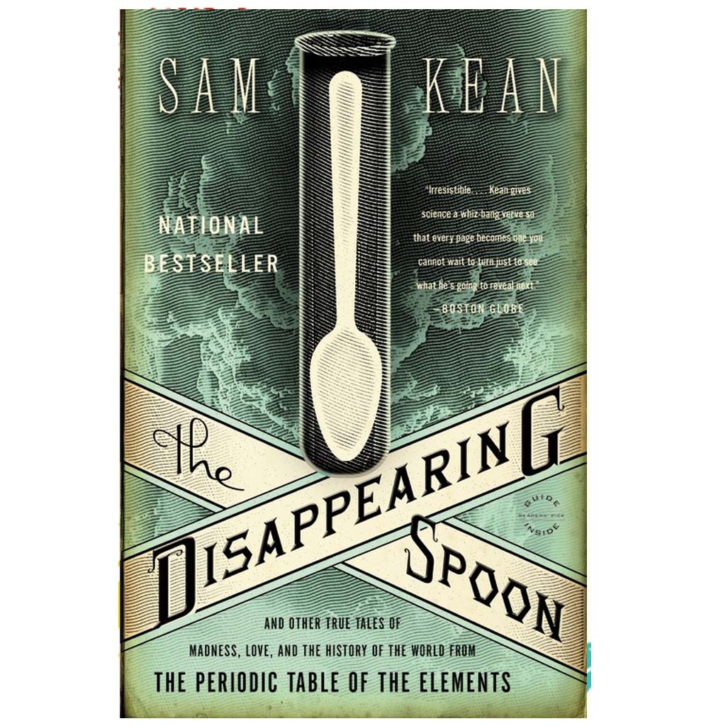"The Disappearing Spoon" is a paperback book with a green gradient from dark to light on the cover; smoke emanates from the bottom. A white spoon in a test tube hovers above the crisscross title.
