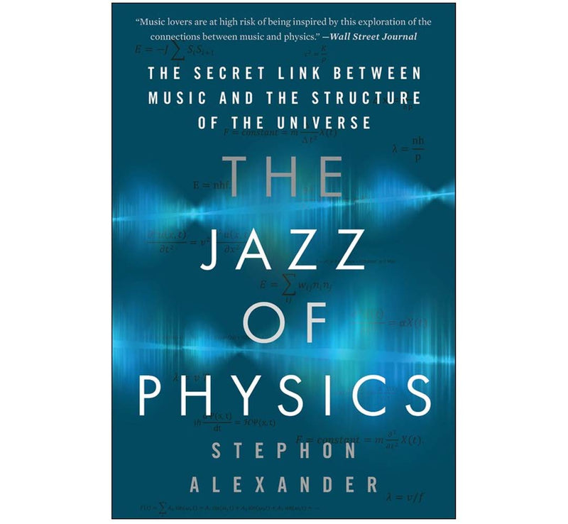 "The Jazz of Physics" is a paperback book with a blue cover; two light blue and green sound waves move across the surface with math equations randomly placed in black. 