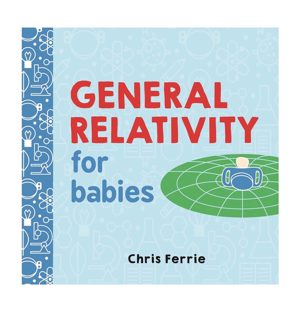 A light blue board book with General Relativity for babies written on the front. There is a green graph symbolizing a black hole with a pacifier on top of it.